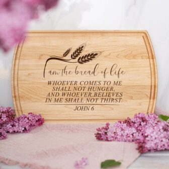 I am the Bread of Life Maple Cutting Board with Engraved Bible Verse