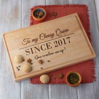 To my cheesy queen since 2017 cutting board.