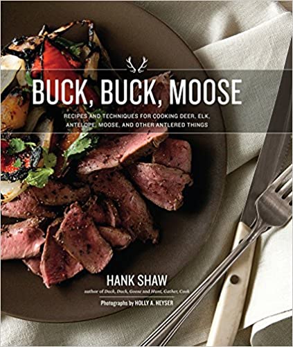 Buck, Buck, Moose: Recipes and Techniques